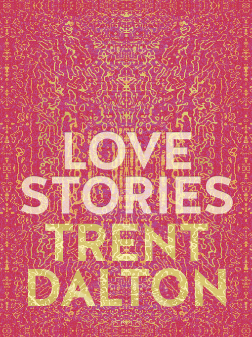 Title details for Love Stories by Trent Dalton - Available